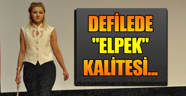 DEFİLEDE "ELPEK" KALİTESİ...